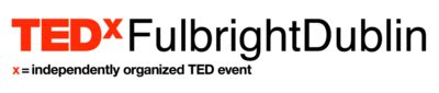 Call for TEDxFulbrightDublin!
